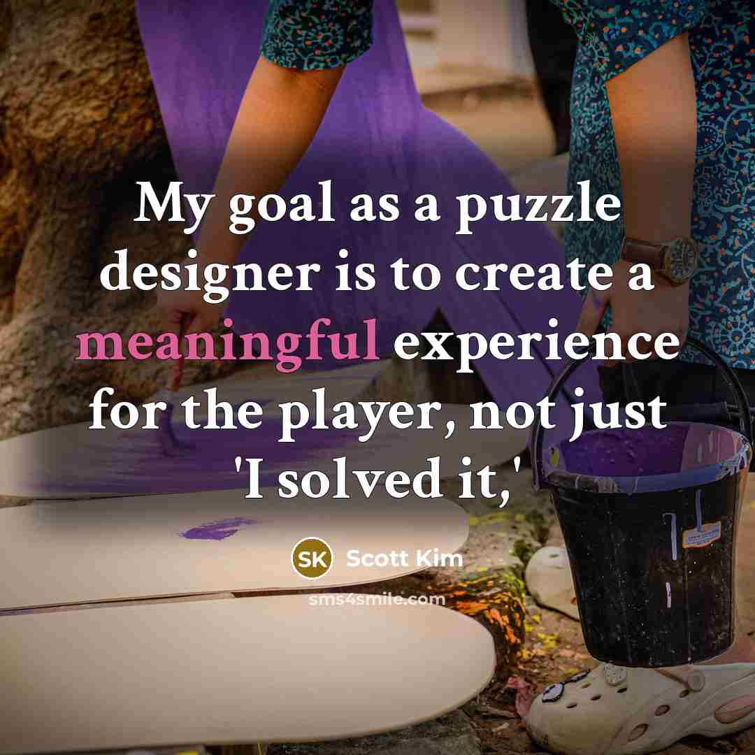 “My goal as a puzzle designer is to create a…” quote by Scott Kim