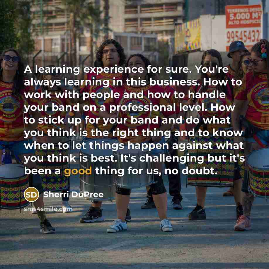“A learning experience for sure. You're always learning in this…” quote by Sherri DuPree