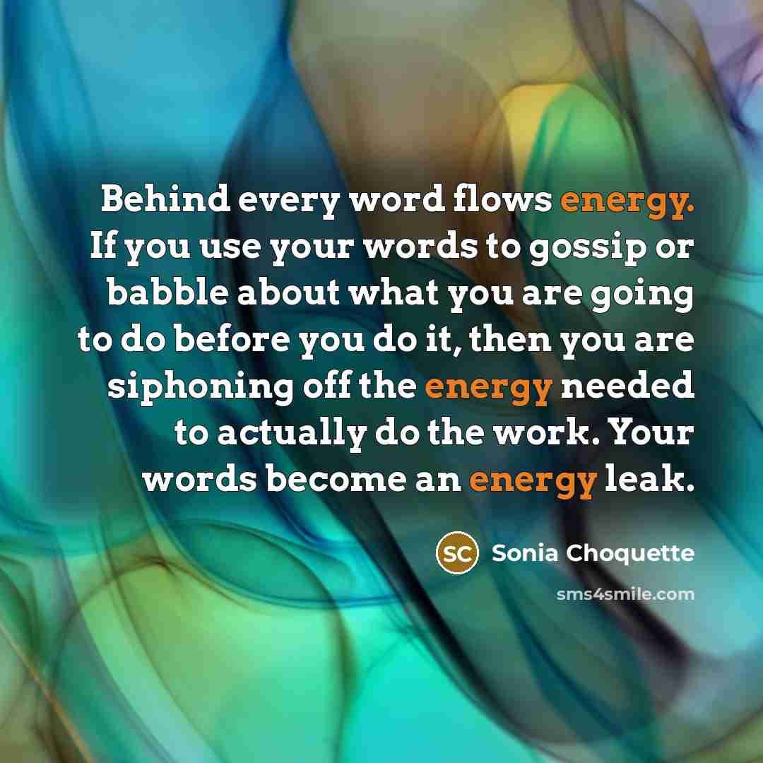 “Behind every word flows energy. If you use your words…” quote by Sonia Choquette