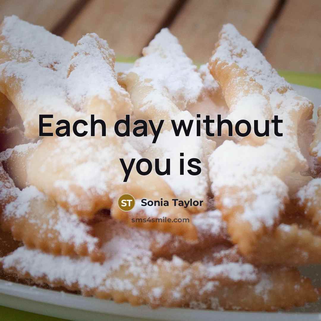 “Each day without you is” quote by Sonia Taylor