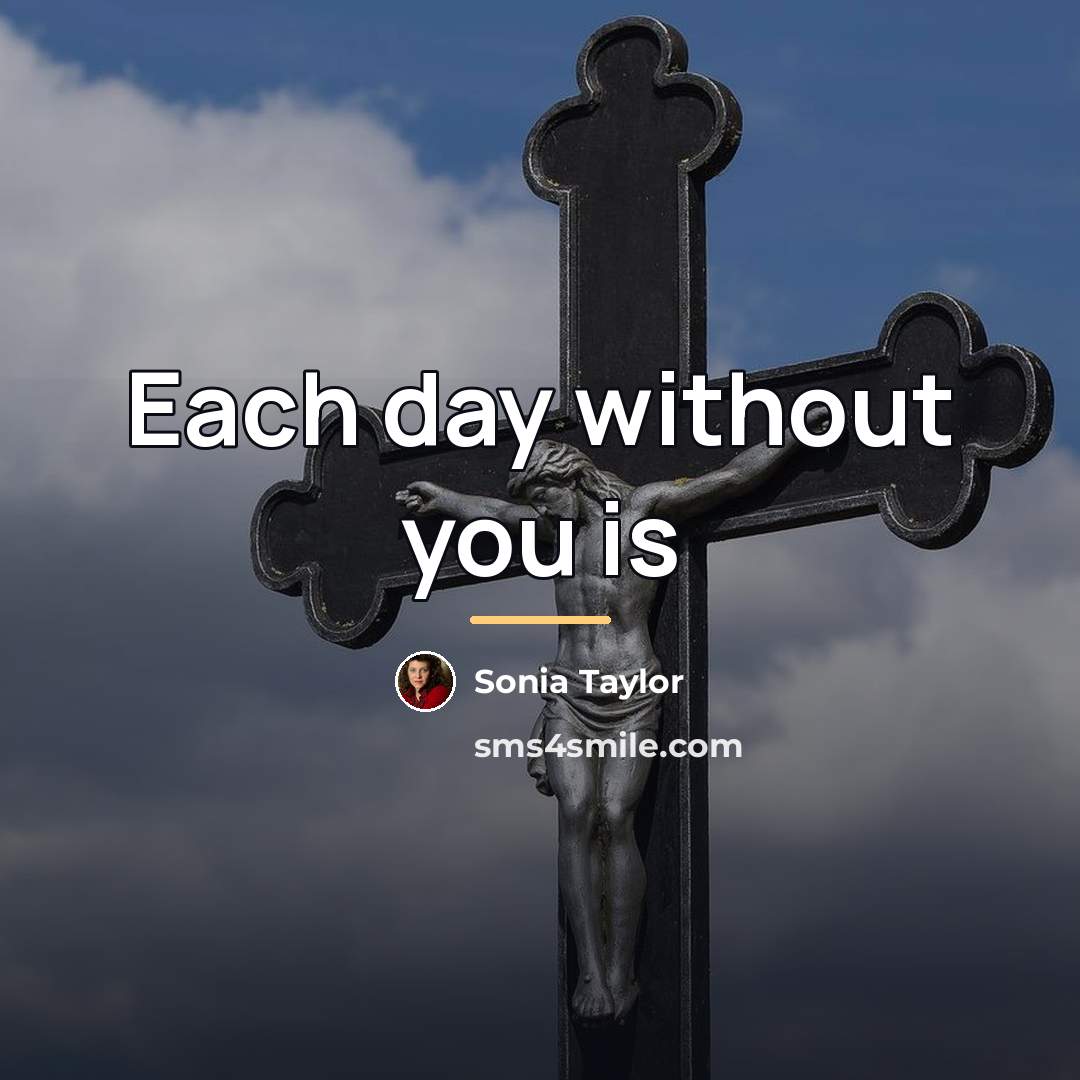 “Each day without you is…” quote by Sonia Taylor