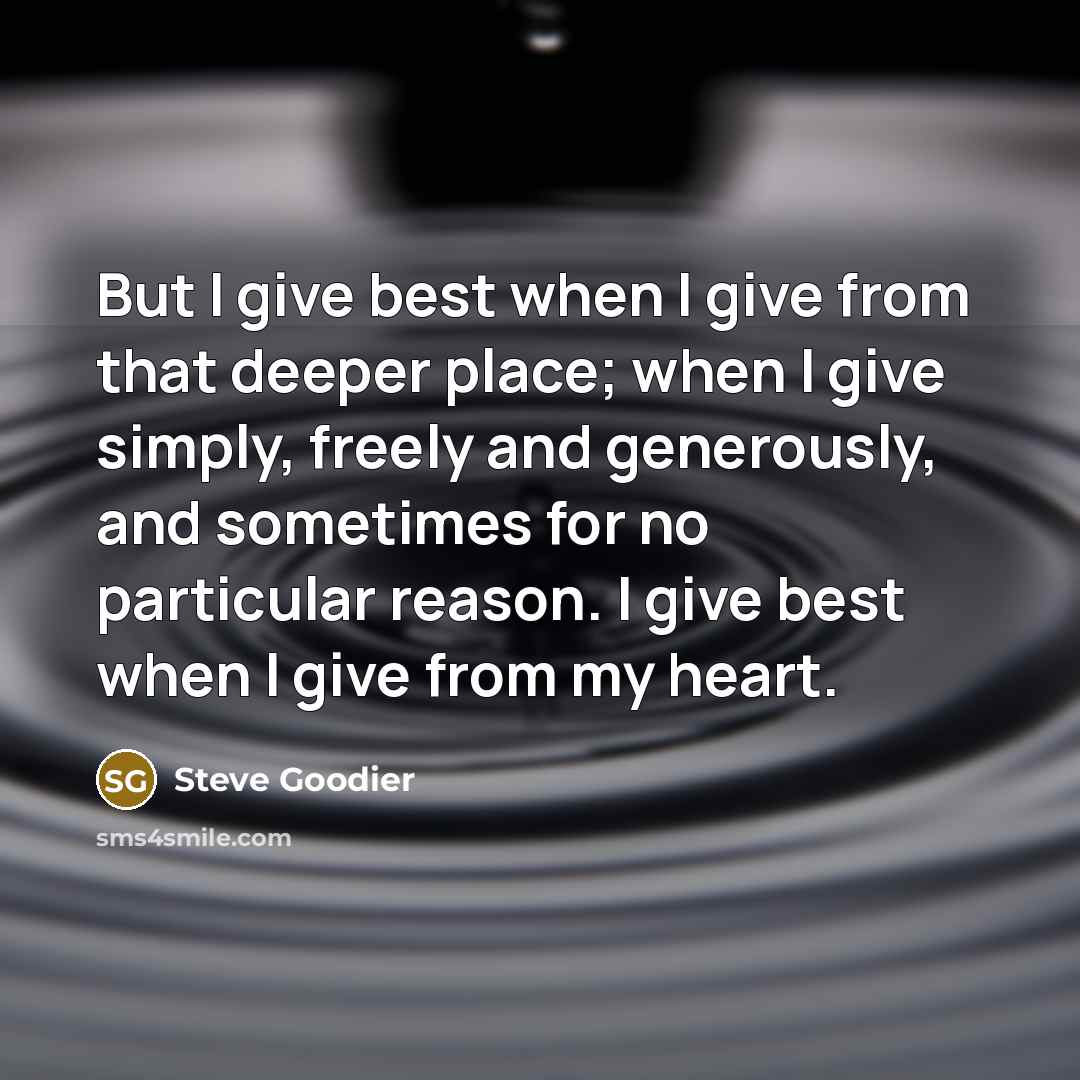 “But I give best when I give from that deeper…” quote by Steve Goodier