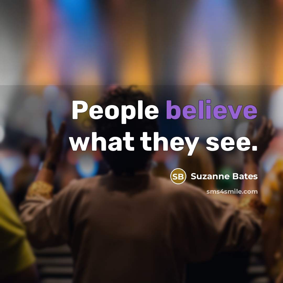 “People believe what they see.…” quote by Suzanne Bates