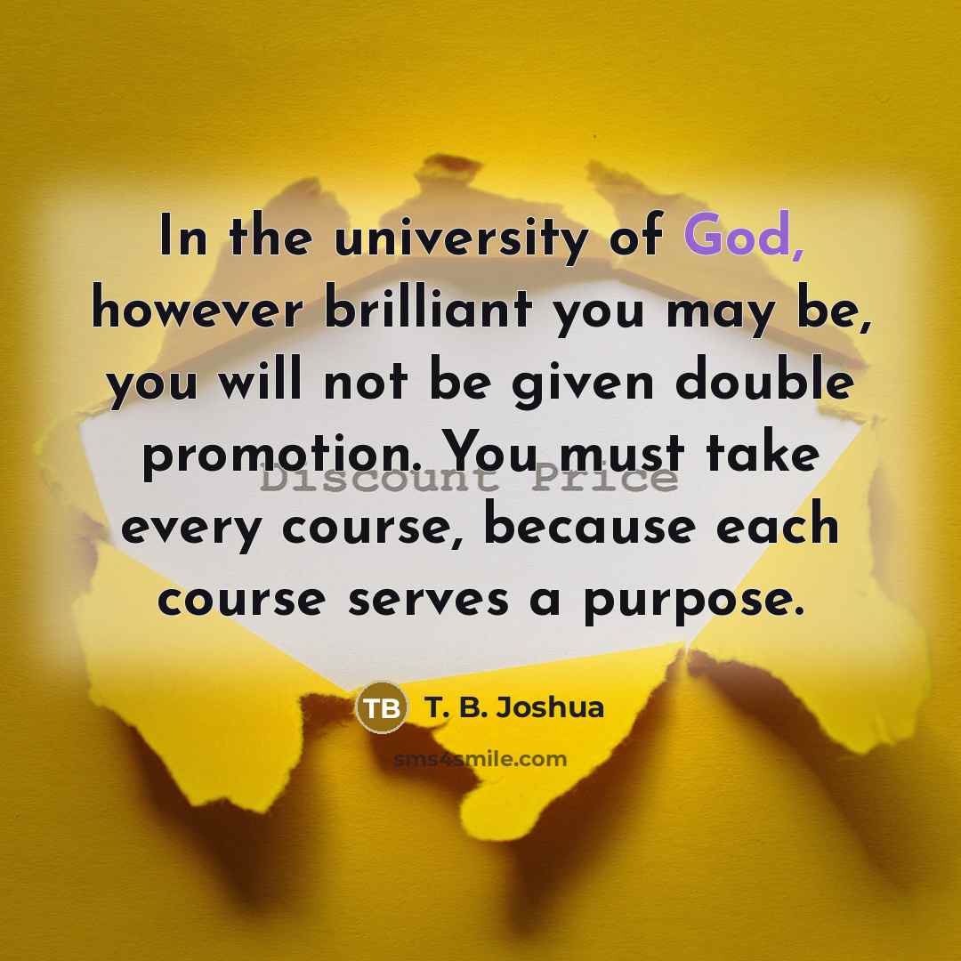 “In the university of God, however brilliant you may be,…” quote by T. B. Joshua
