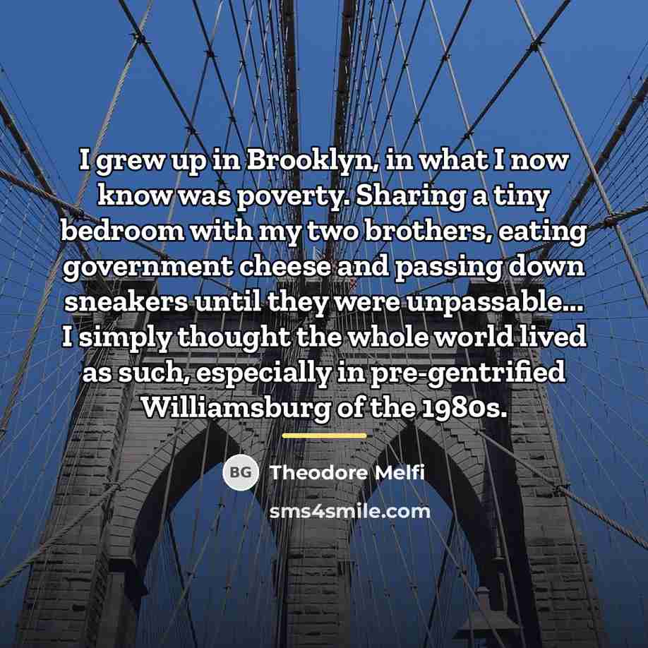 “I grew up in Brooklyn, in what I now know…” quote by Theodore Melfi