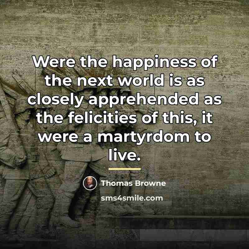 “Were the happiness of the next world is as closely…” quote by Thomas Browne