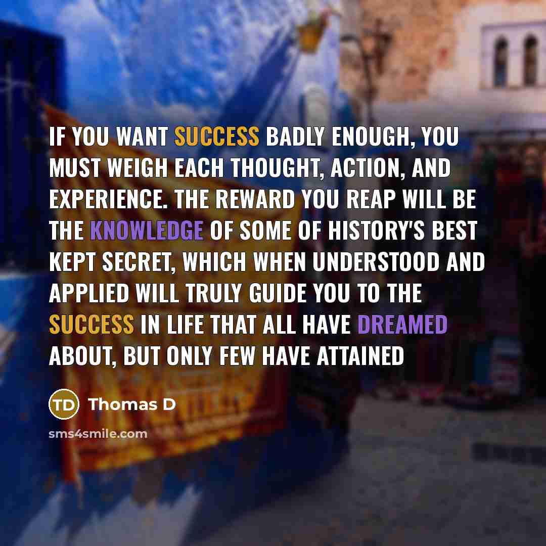 “If you want success badly enough, you must weigh each…” quote by Thomas D