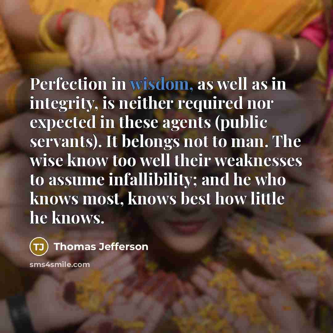 “Perfection in wisdom, as well as in integrity, is neither…” quote by Thomas Jefferson