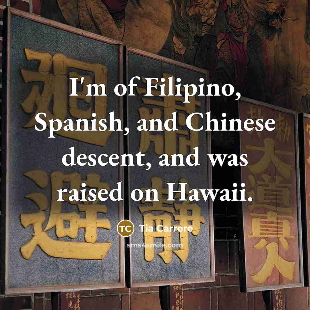 “I'm of Filipino, Spanish, and Chinese descent, and was raised…” quote by Tia Carrere