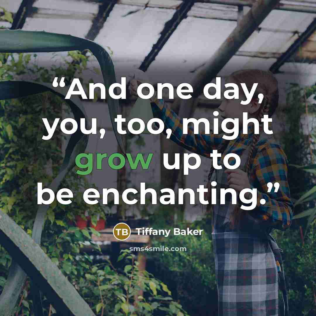 “And one day, you, too, might grow up to be enchanting.” quote by Tiffany Baker