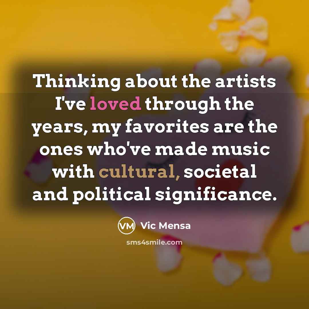 “Thinking about the artists I've loved through the years, my…” quote by Vic Mensa
