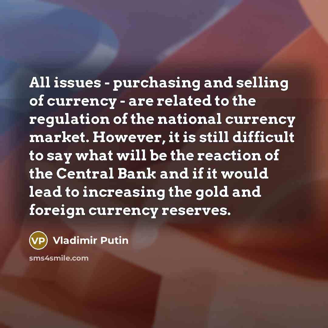 “All issues - purchasing and selling of currency - are…” quote by Vladimir Putin