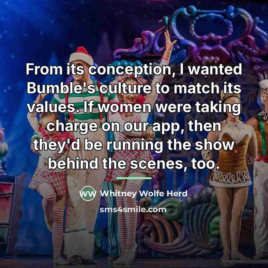 “From its conception, I wanted Bumble's culture to match its…” quote by Whitney Wolfe Herd