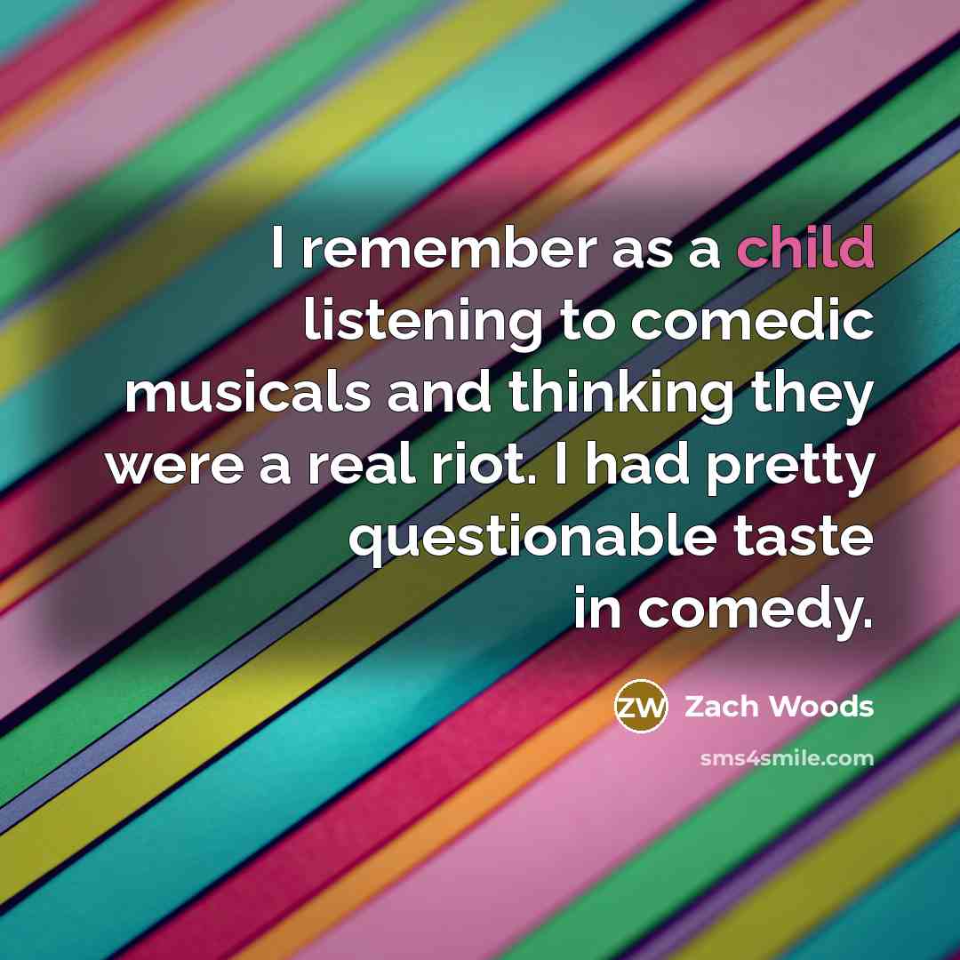 “I remember as a child listening to comedic musicals and…” quote by Zach Woods