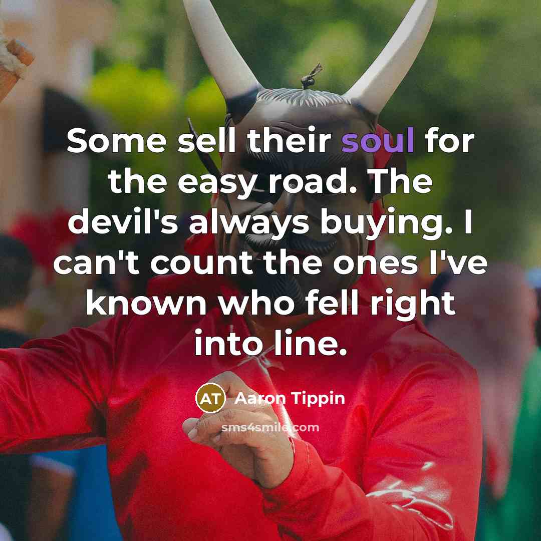 “Some sell their soul for the easy road. The devil's…” quote by Aaron Tippin