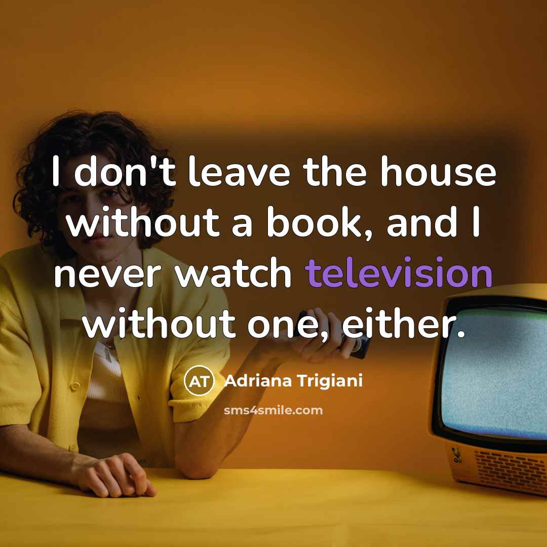 “I don't leave the house without a book, and I…” quote by Adriana Trigiani