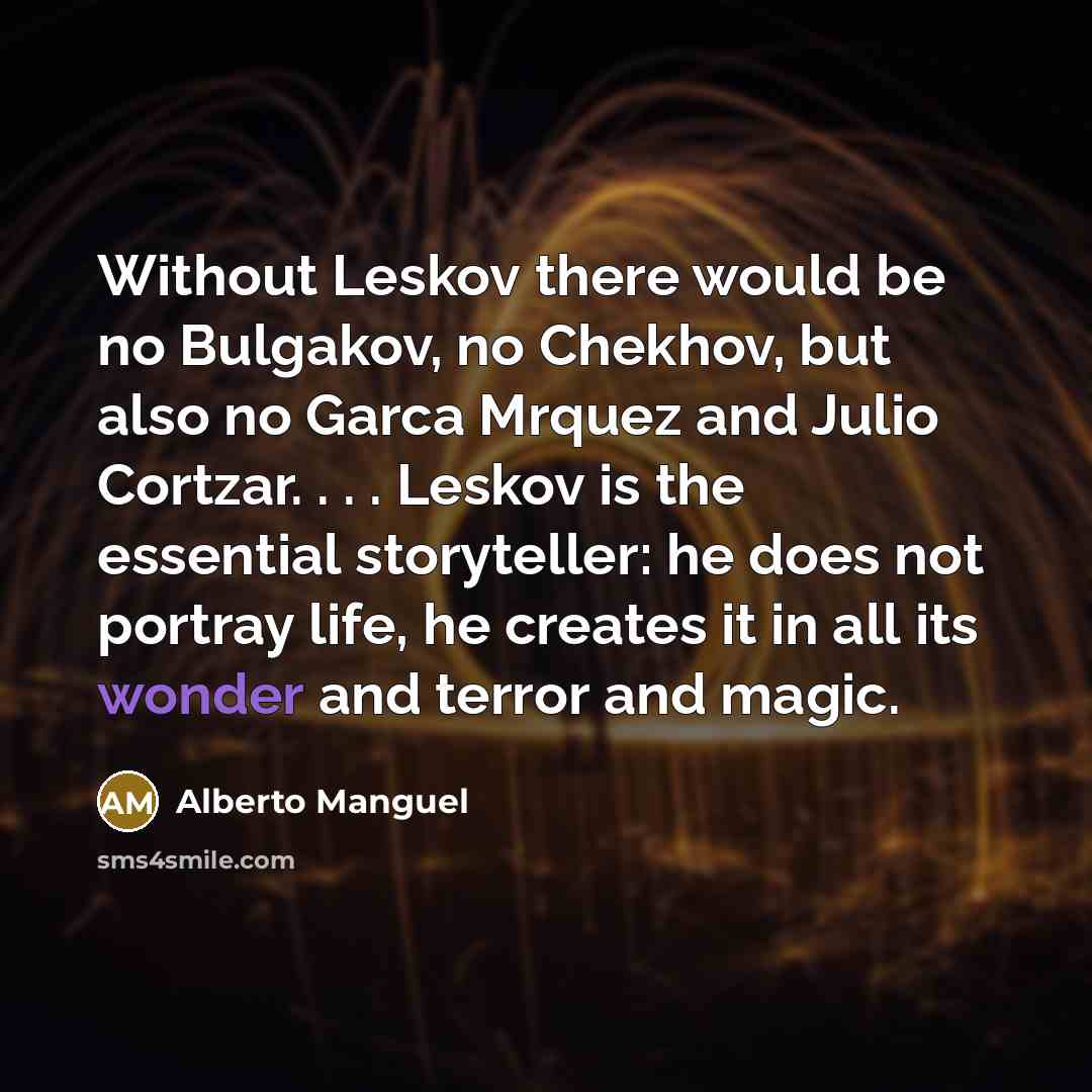 “Without Leskov there would be no Bulgakov, no Chekhov, but…” quote by Alberto Manguel