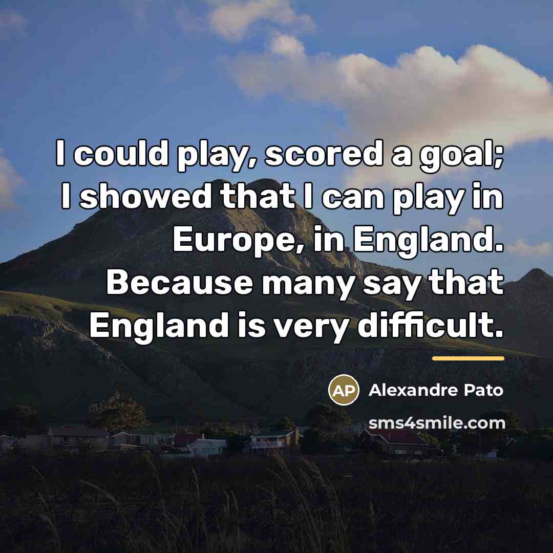 “I could play, scored a goal; I showed that I…” quote by Alexandre Pato