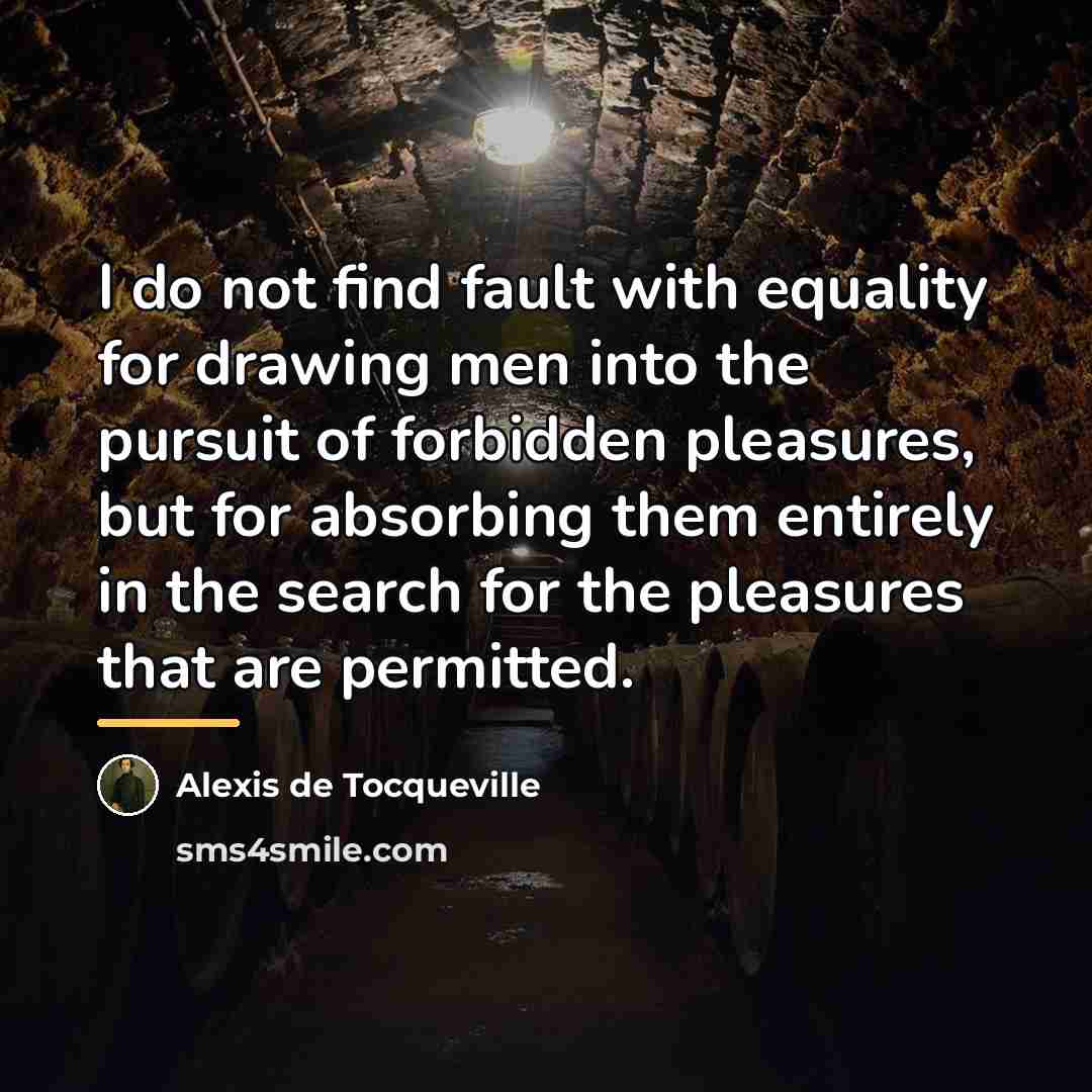 “I do not find fault with equality for drawing men…” quote by Alexis de Tocqueville