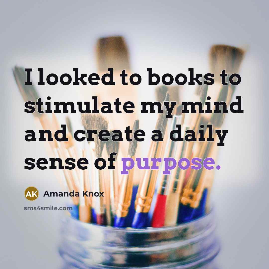 “I looked to books to stimulate my mind and create…” quote by Amanda Knox