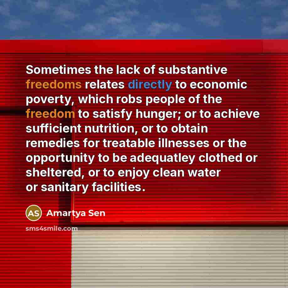 “Sometimes the lack of substantive freedoms relates directly to economic…” quote by Amartya Sen