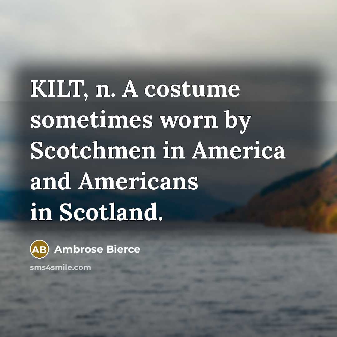 “KILT, n. A costume sometimes worn by Scotchmen in America…” quote by Ambrose Bierce