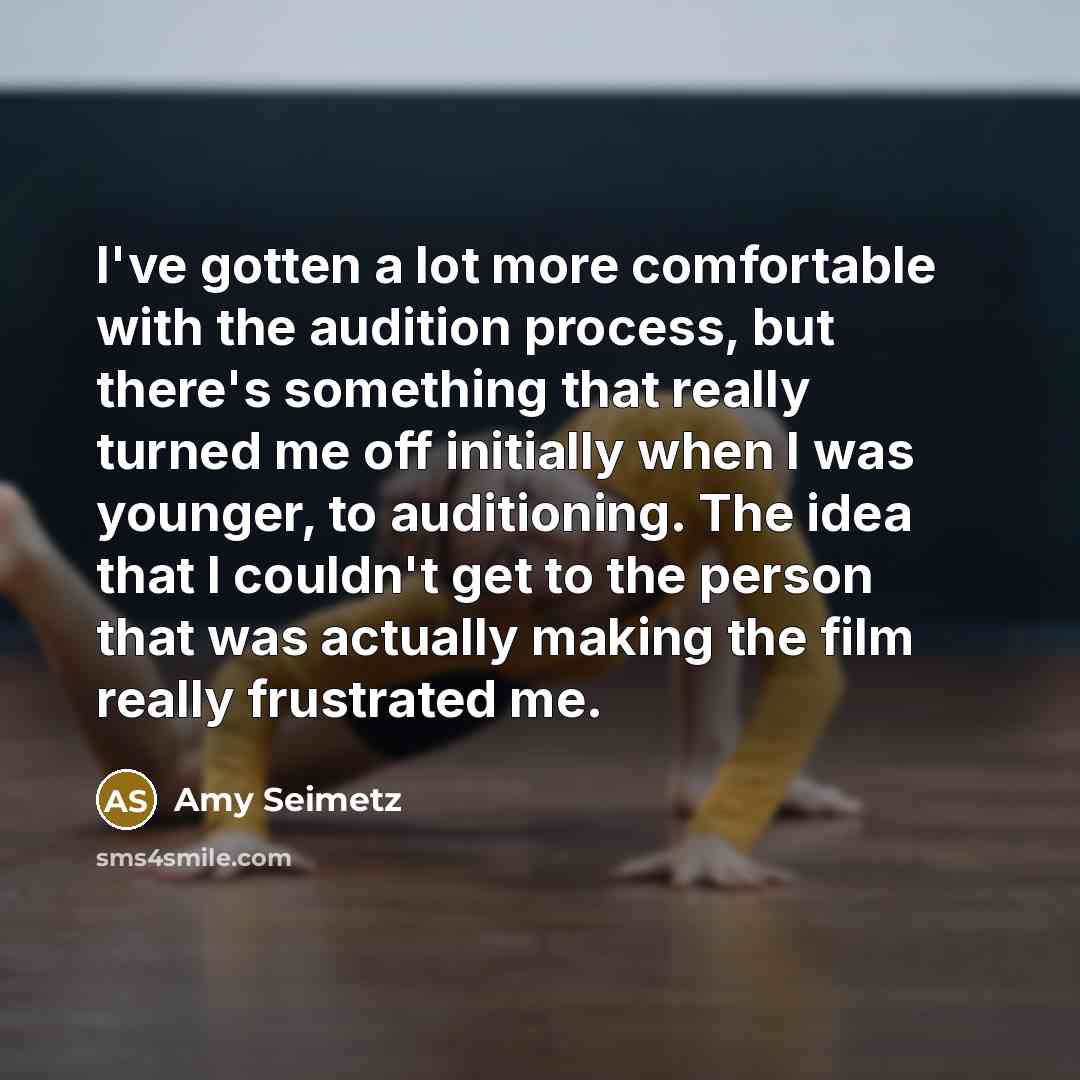 “I've gotten a lot more comfortable with the audition process,…” quote by Amy Seimetz