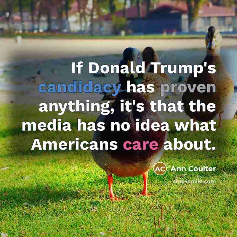“If Donald Trump's candidacy has proven anything, it's that the…” quote by Ann Coulter