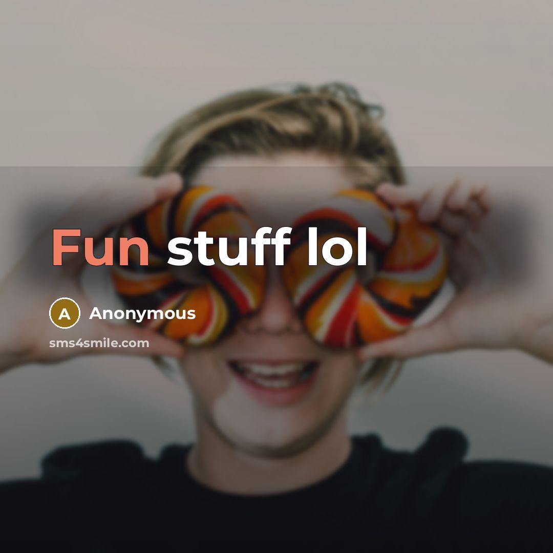 “Fun stuff lol” quote by Anonymous