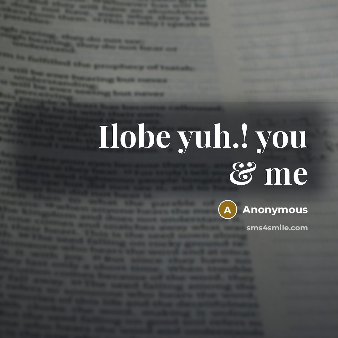 “Ilobe yuh.! you & me…” quote by Anonymous