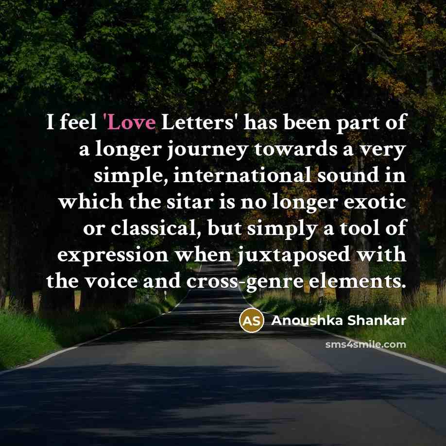“I feel 'Love Letters' has been part of a longer…” quote by Anoushka Shankar