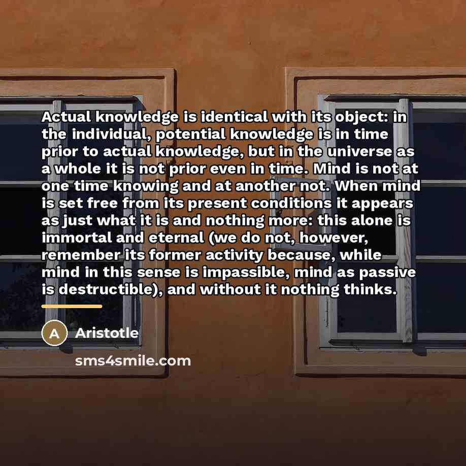 “Actual knowledge is identical with its object: in the individual,…” quote by Aristotle