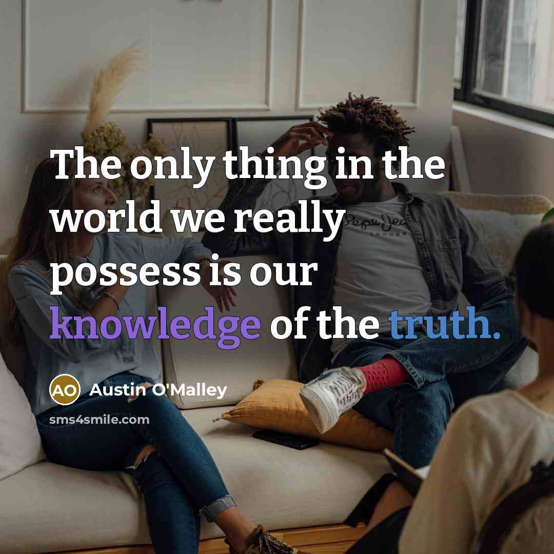 “The only thing in the world we really possess is…” quote by Austin O'Malley