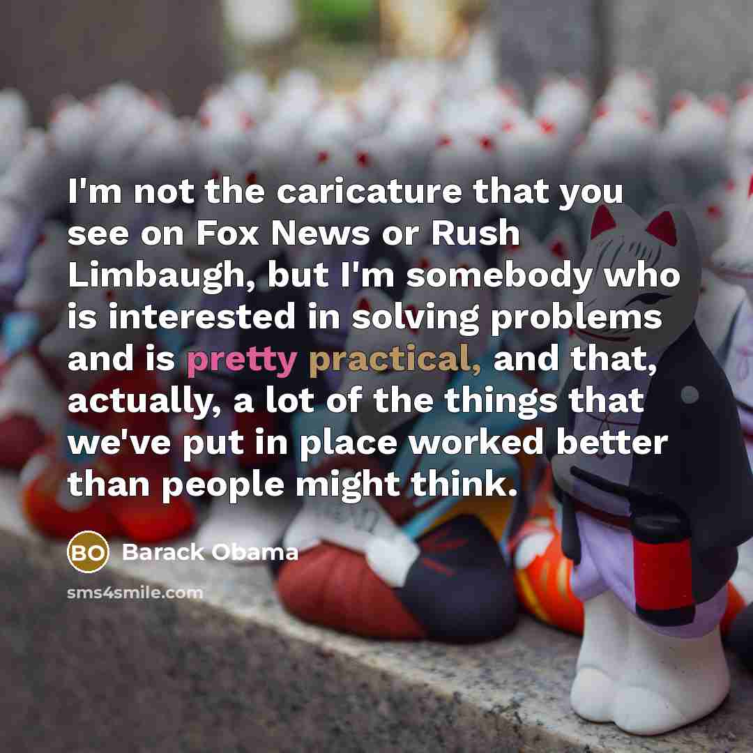 “I'm not the caricature that you see on Fox News…” quote by Barack Obama