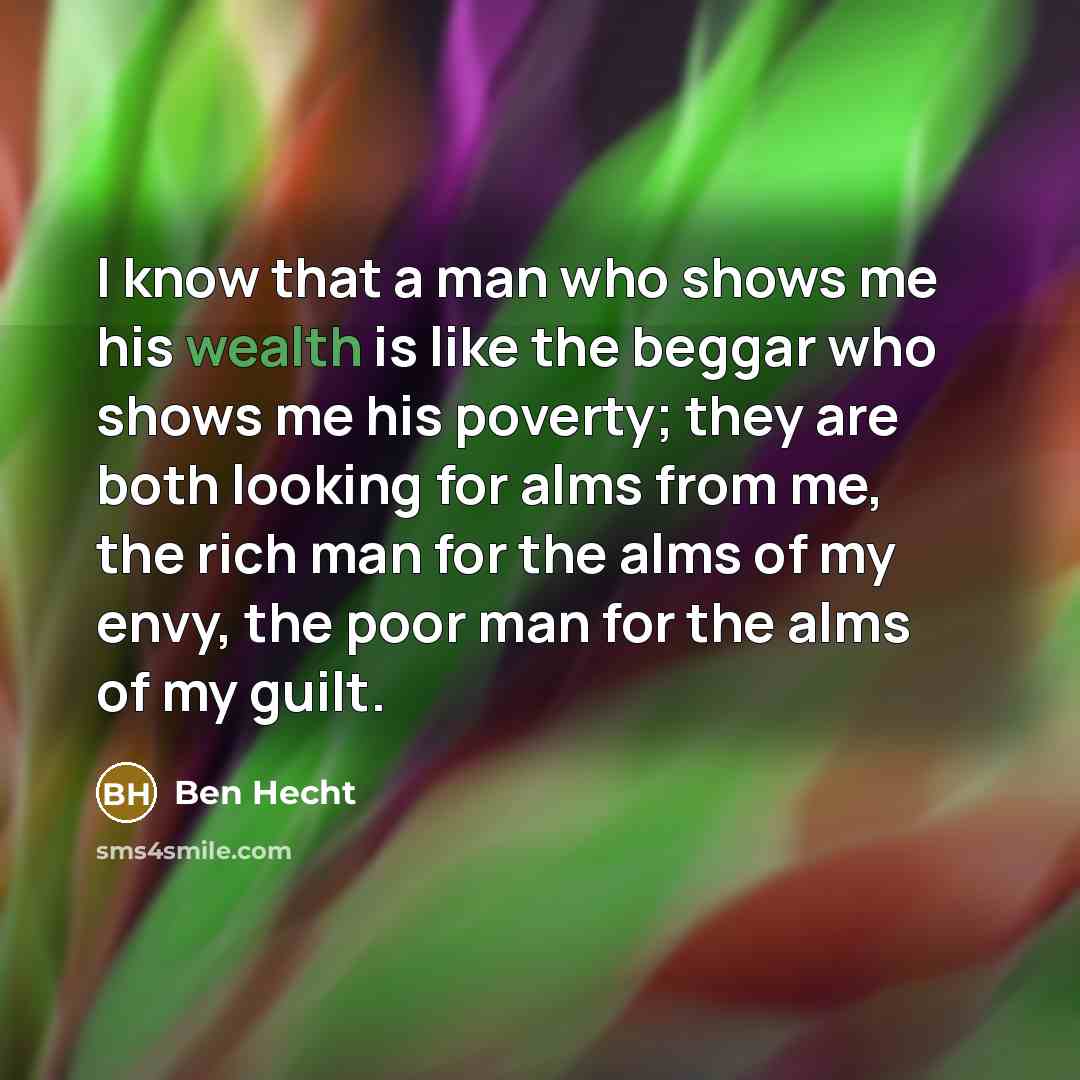 “I know that a man who shows me his wealth…” quote by Ben Hecht