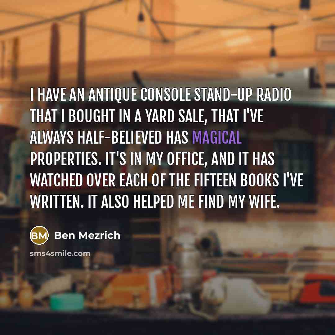 “I have an antique console stand-up radio that I bought…” quote by Ben Mezrich
