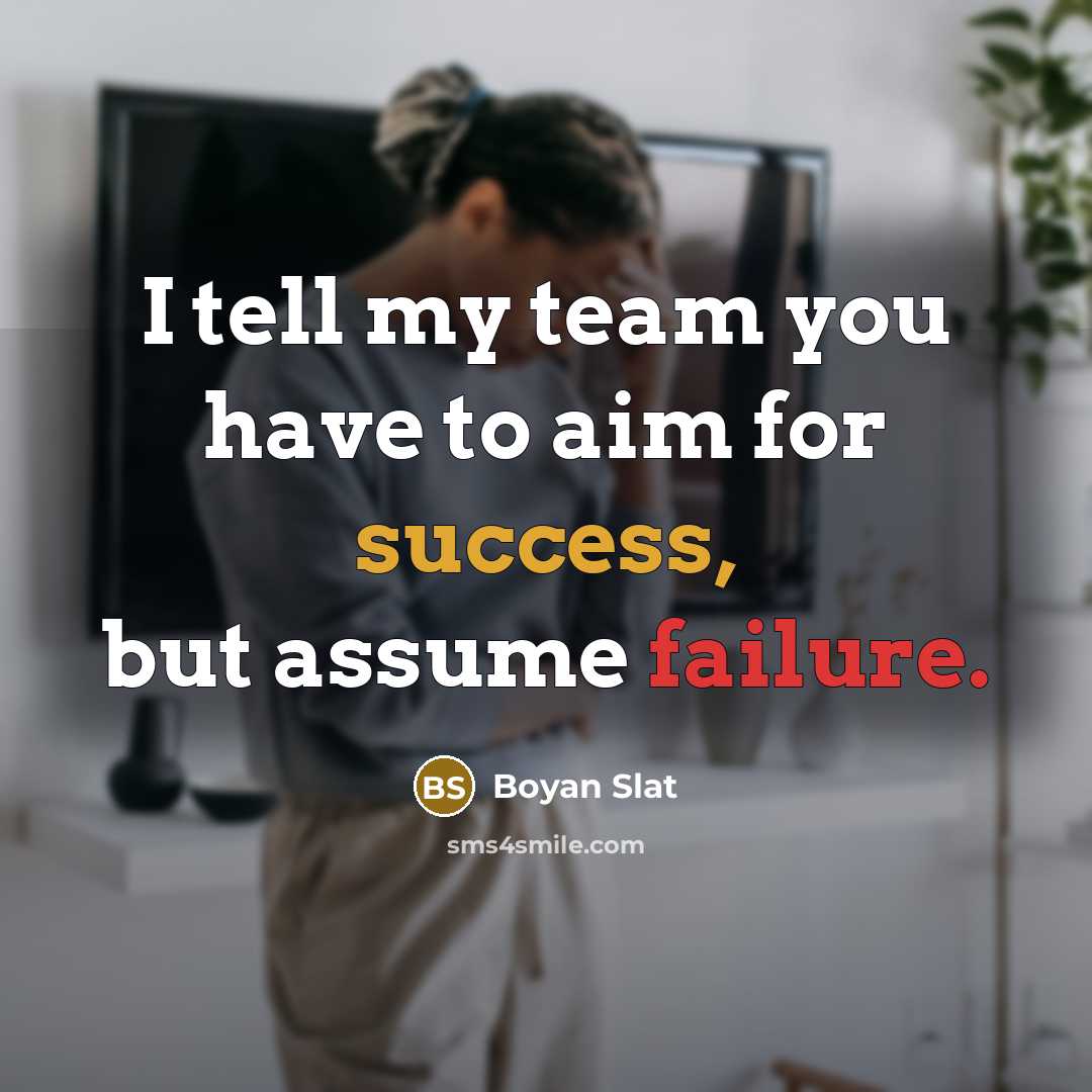 “I tell my team you have to aim for success,…” quote by Boyan Slat