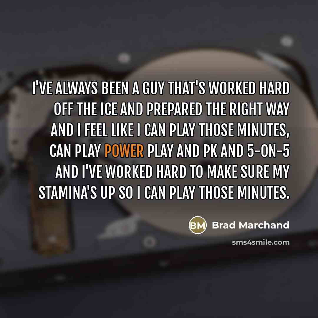 “I've always been a guy that's worked hard off the…” quote by Brad Marchand