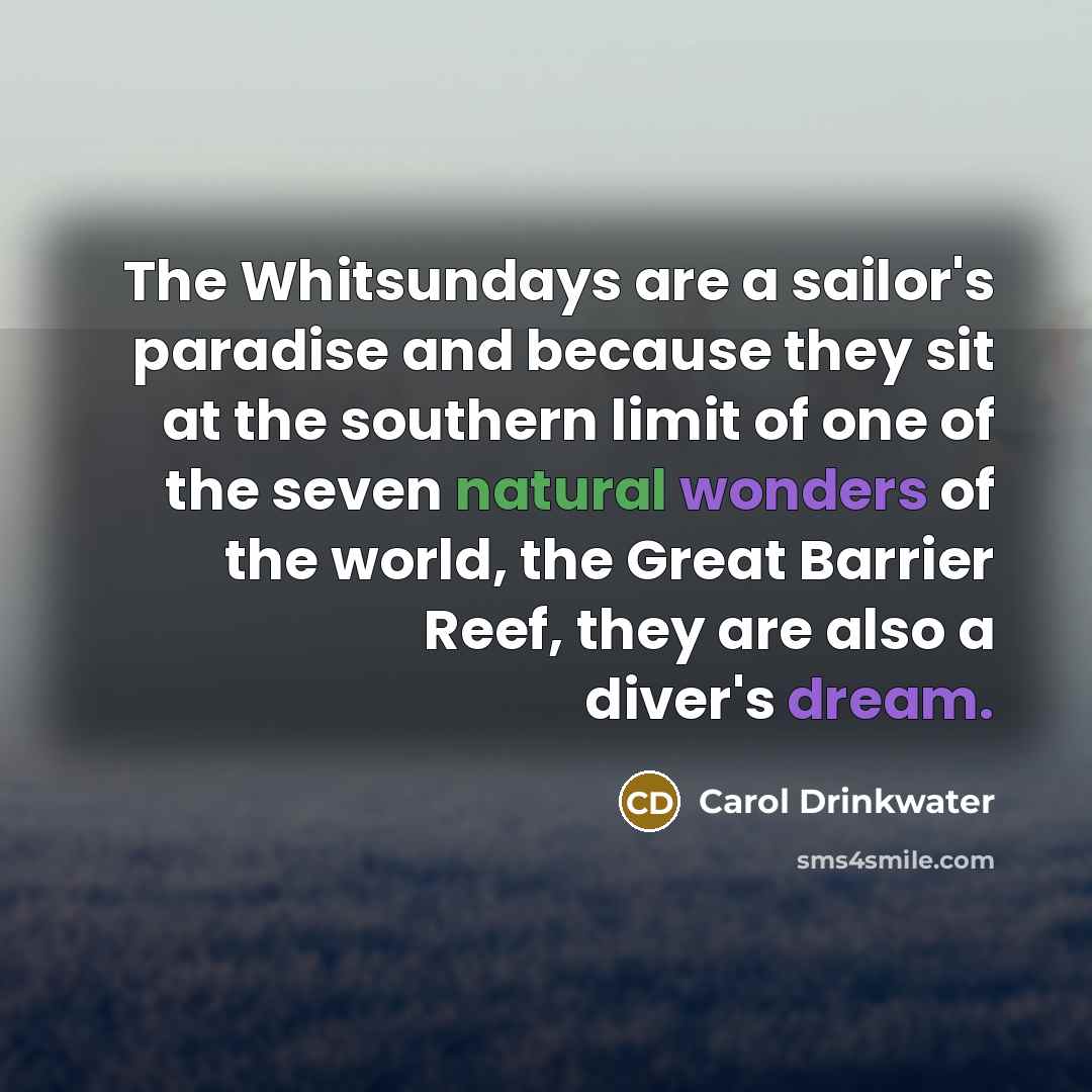 “The Whitsundays are a sailor's paradise and because they sit…” quote by Carol Drinkwater
