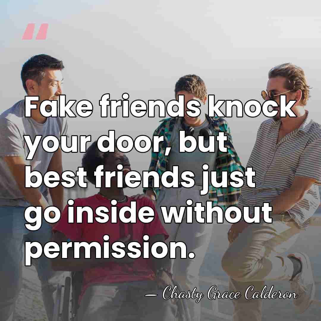Fake friends knock your door, but best friends just go inside without&hellip; - Chasty Grace Calderon