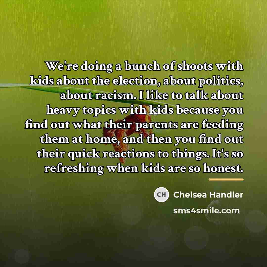 “We're doing a bunch of shoots with kids about the…” quote by Chelsea Handler
