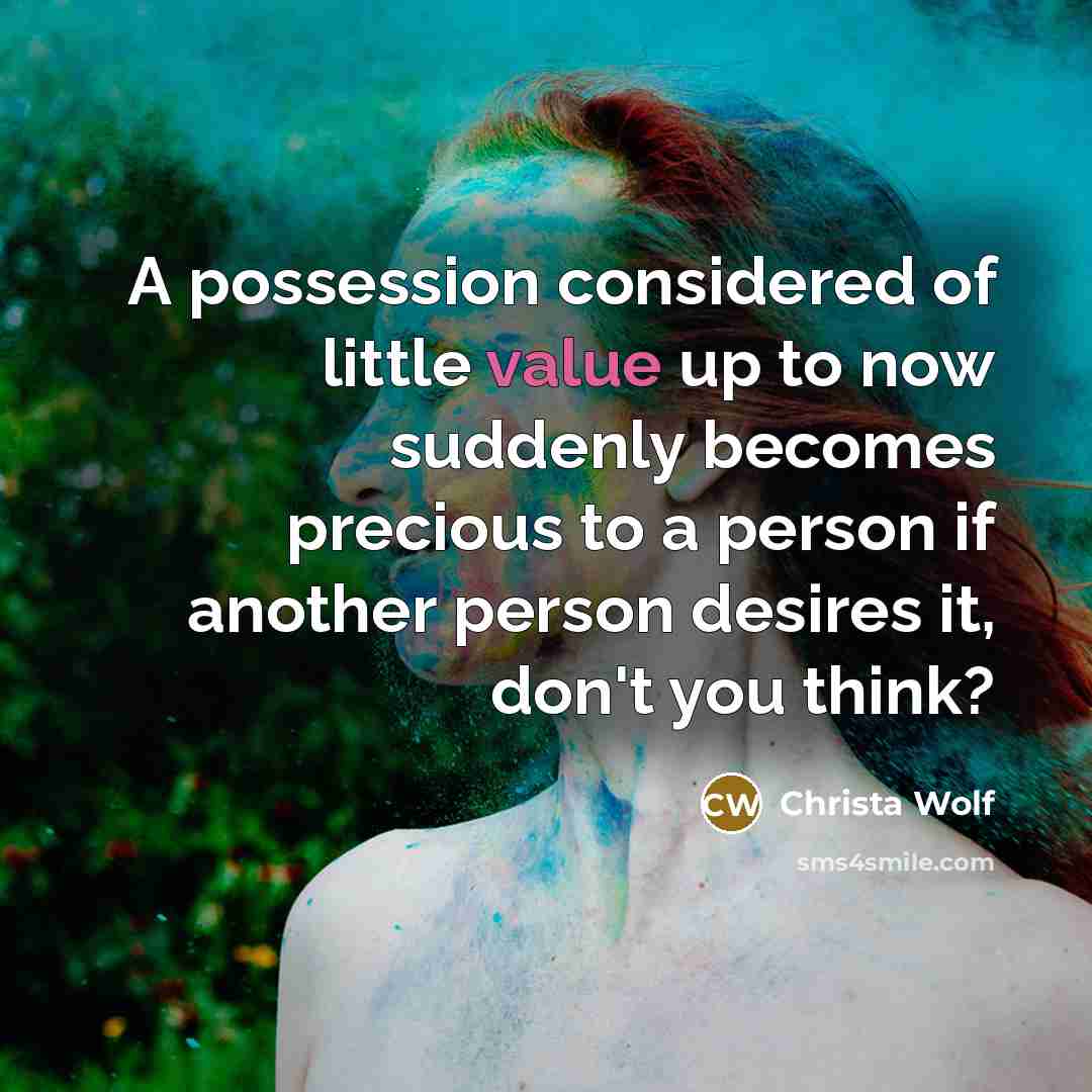 “A possession considered of little value up to now suddenly…” quote by Christa Wolf