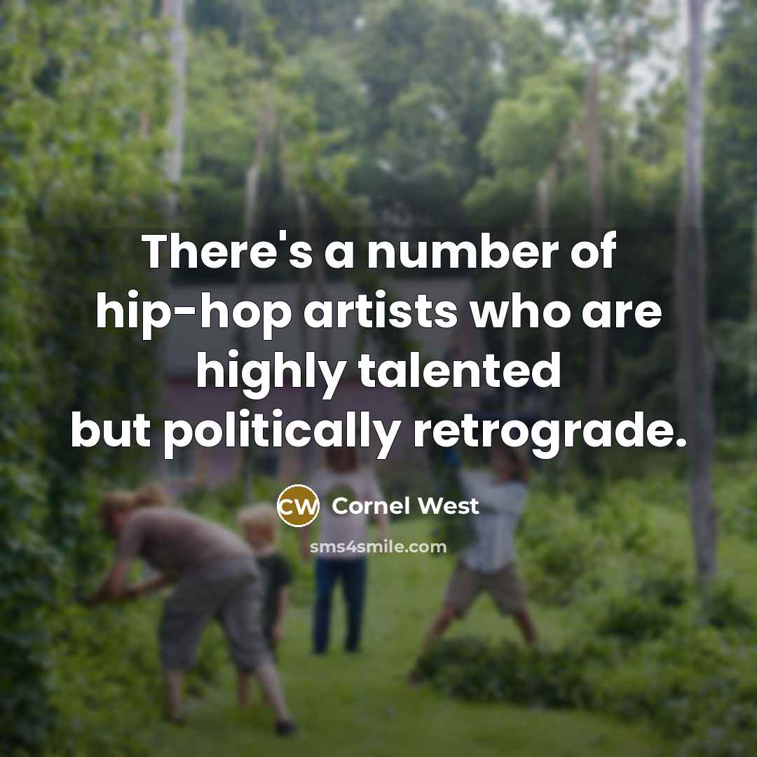 “There's a number of hip-hop artists who are highly talented…” quote by Cornel West