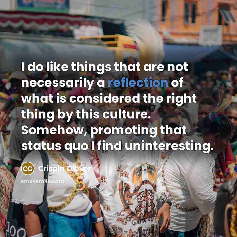 “I do like things that are not necessarily a reflection…” quote by Crispin Glover