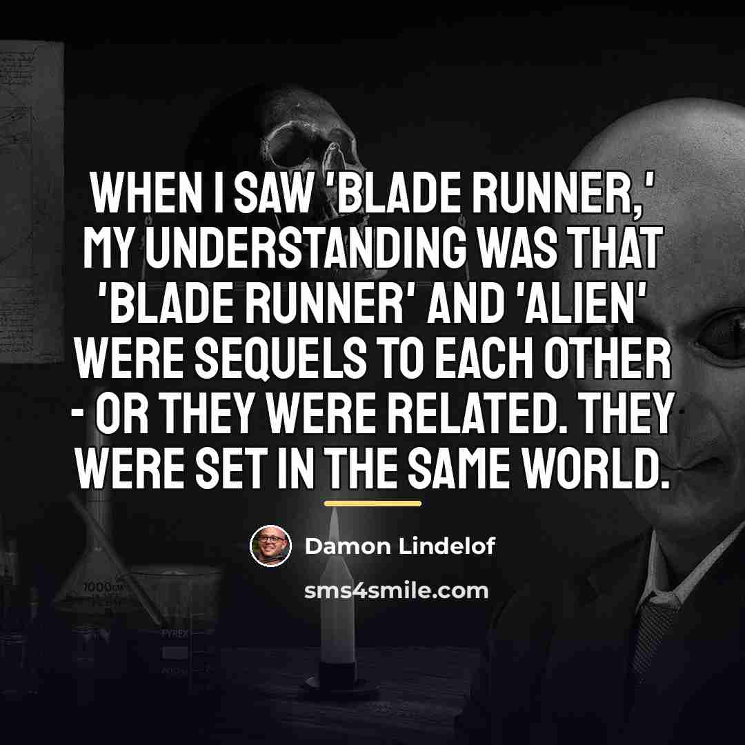 “When I saw 'Blade Runner,' my understanding was that 'Blade…” quote by Damon Lindelof