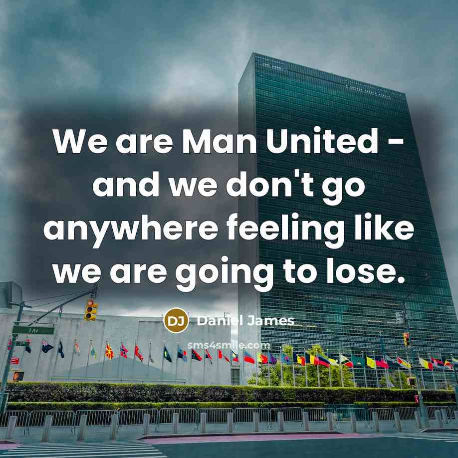 “We are Man United - and we don't go anywhere…” quote by Daniel James