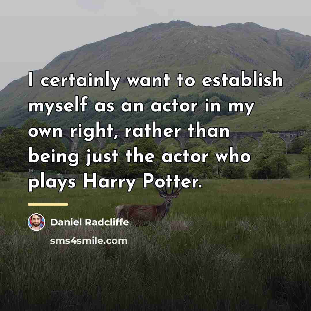 “I certainly want to establish myself as an actor in…” quote by Daniel Radcliffe
