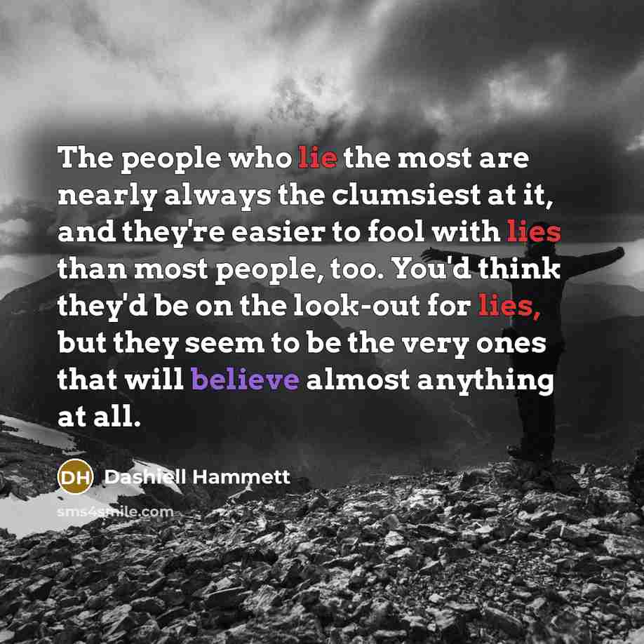 “The people who lie the most are nearly always the…” quote by Dashiell Hammett