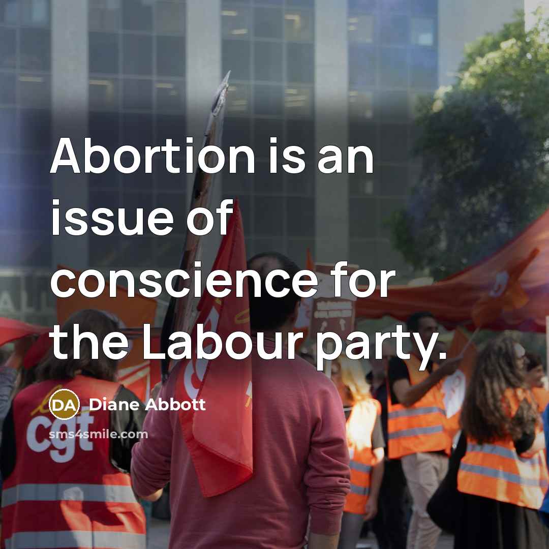 “Abortion is an issue of conscience for the Labour party.…” quote by Diane Abbott