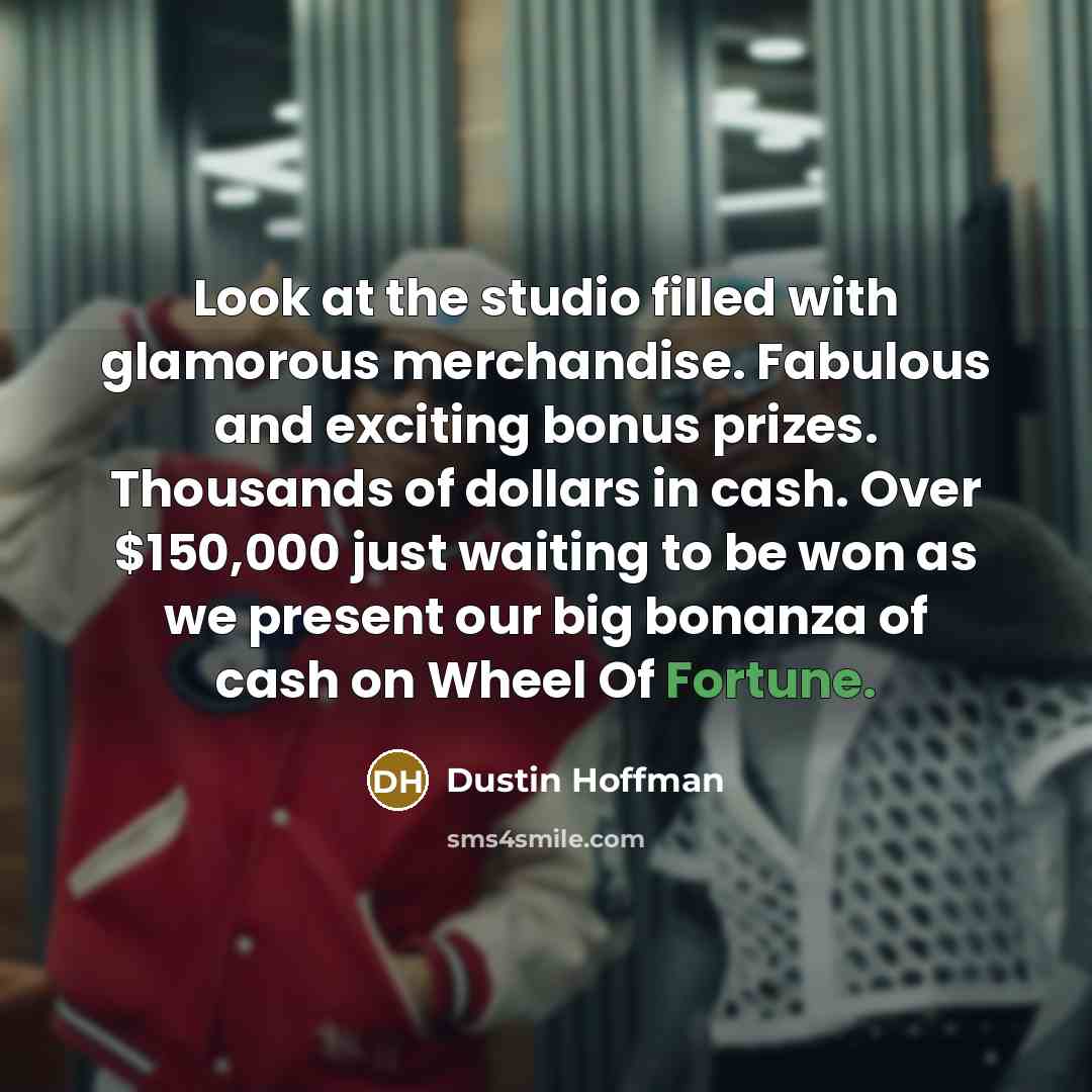 “Look at the studio filled with glamorous merchandise. Fabulous and…” quote by Dustin Hoffman